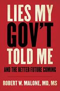 Lies My Gov't Told Me: And The Better Future Coming
