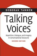 Talking Voices: Repetition, Dialogue, And Imagery In Conversational Discourse