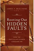 Rooting Out Hidden Faults: How The Particular Examen Conquers Sin