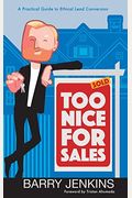 Too Nice For Sales: A Practical Guide To Ethical Lead Conversion