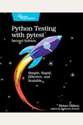 Python Testing With Pytest: Simple, Rapid, Effective, And Scalable
