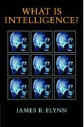 What Is Intelligence?: Beyond The Flynn Effect