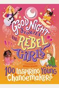 Good Night Stories For Rebel Girls: 100 Inspiring Young Changemakers