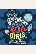 Good Night Stories For Rebel Girls: Baby's First Book Of Extraordinary Women
