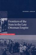 Frontiers Of The State In The Late Ottoman Empire: Transjordan, 1850-1921