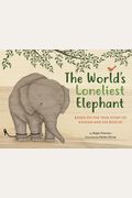 The World's Loneliest Elephant: Based On The True Story Of Kaavan And His Rescue