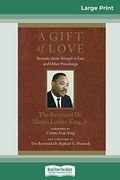 A Gift Of Love: Sermons From Strength To Love And Other Preachings (16pt Large Print Edition)