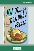 101 Things To Do With A Potato (Large Print 16pt)