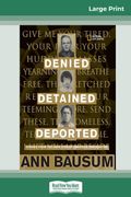 Denied, Detained, Deported (Updated): Stories From The Dark Side Of American Immigration