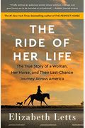 The Ride Of Her Life: The True Story Of A Woman, Her Horse, And Their Last-Chance Journey Across America