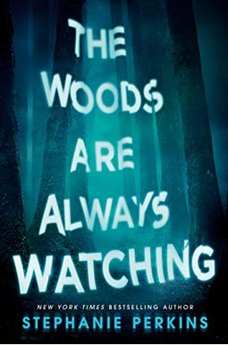 The Woods Are Always Watching The Woods Are Always Watching