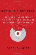 How Music Got Free: What Happens When An Entire Generation Commits The Same Crime?