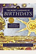 The Secret Language Of Birthdays: Personology Profiles For Each Day Of The Year