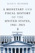 A Monetary And Fiscal History Of The United States, 1961-2021
