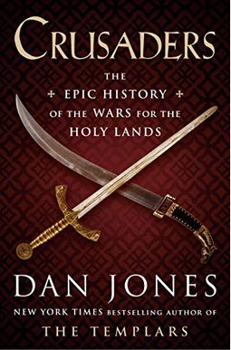 Crusaders: The Epic History Of The Wars For The Holy Lands Crusaders: The Epic History Of The Wars For The Holy Lands