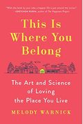 This Is Where You Belong: The Art And Science Of Loving The Place You Live