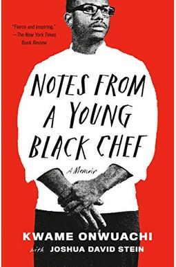 Notes From A Young Black Chef: A Memoir Notes From A Young Black Chef: A Memoir