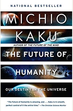 The Future of Humanity: Our Destiny in the Universe The Future of Humanity: Our Destiny in the Universe