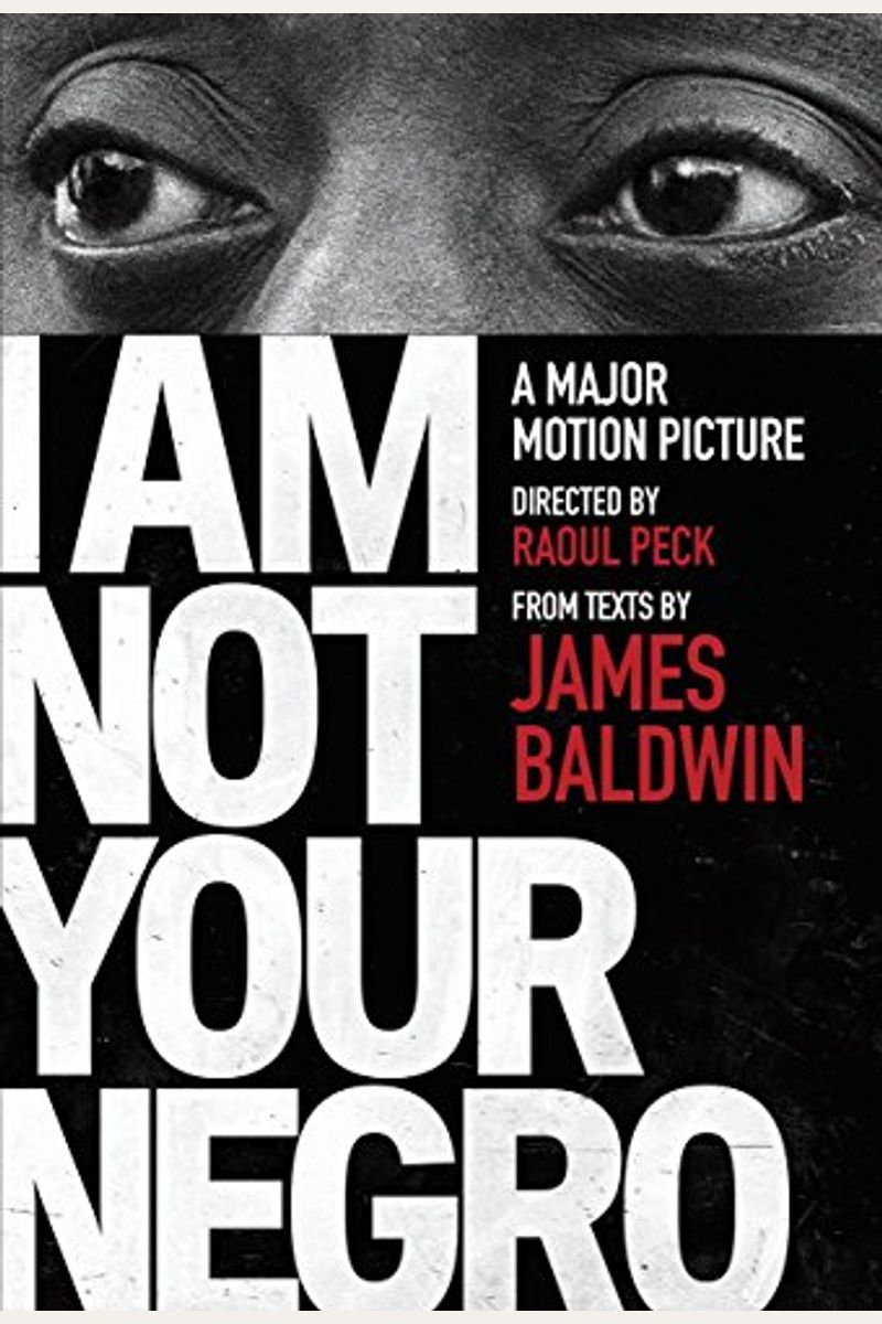 I Am Not Your Negro: A Companion Edition To The Documentary Film Directed By Raoul Peck