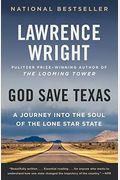 God Save Texas: A Journey Into The Soul Of The Lone Star State