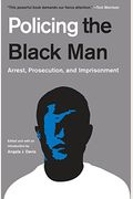 Policing The Black Man: Arrest, Prosecution, And Imprisonment