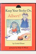 Keep Your Socks On, Albert!
