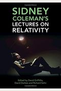 Sidney Coleman's Lectures On Relativity