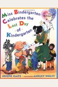 Miss Bindergarten Celebrates The Last Day Of Kindergarten (Miss Bindergarten Books)