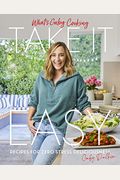 What's Gaby Cooking: Take It Easy: Recipes For Zero Stress Deliciousness