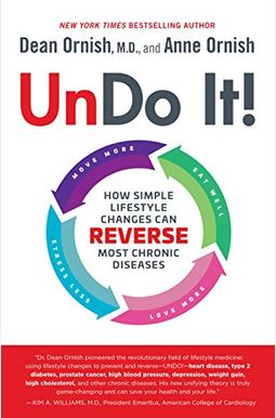 Undo It!: How Simple Lifestyle Changes Can Reverse Most Chronic Diseases Undo It!: How Simple Lifestyle Changes Can Reverse Most Chronic Diseases