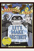 Let's Make History! (Nathan Hale's Hazardous Tales): Create Your Own Comics