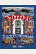 People Behind The Disney Parks: Stories Of Those Honored With A Window On Main Street, U.s.a.