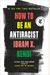 How To Be An Antiracist