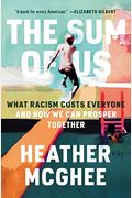 The Sum Of Us: What Racism Costs Everyone And How We Can Prosper Together