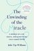 The Unwinding Of The Miracle: A Memoir Of Life, Death, And Everything That Comes After