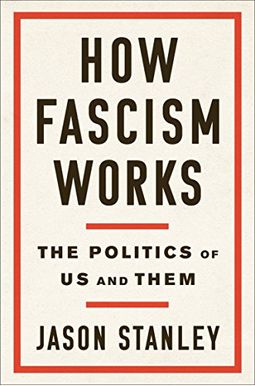 How Fascism Works: The Politics Of Us And Them How Fascism Works: The Politics Of Us And Them