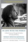 In Love with the World: A Monk's Journey Through the Bardos of Living and Dying