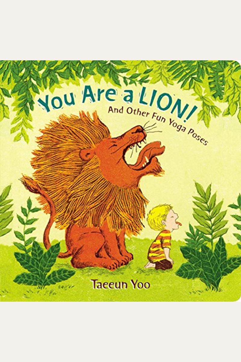 You Are A Lion!: And Other Fun Yoga Poses