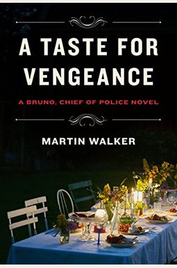 A Taste For Vengeance: A Mystery Of The French Countryside A Taste For Vengeance: A Mystery Of The French Countryside