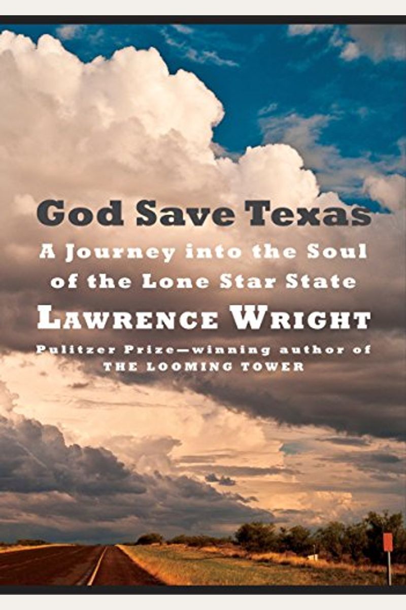 God Save Texas: A Journey Into The Soul Of The Lone Star State