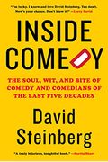 Inside Comedy: The Soul, Wit, and Bite of Comedy and Comedians of the Last Five Decades