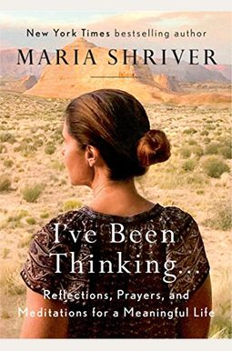 I've Been Thinking . . .: Reflections, Prayers, And Meditations For A Meaningful Life I've Been Thinking . . .: Reflections, Prayers, And Meditations For A Meaningful Life