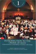 Introduction To The Order Of Mass: A Pastoral Resource Of The Bishops' Committee On The Liturgy