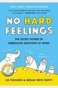No Hard Feelings: The Secret Power Of Embracing Emotions At Work