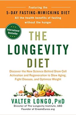 The Longevity Diet: Discover The New Science Behind Stem Cell Activation And Regeneration To Slow Aging, Fight Disease, And Optimize Weigh The Longevity Diet: Discover The New Science Behind Stem Cell Activation And Regeneration To Slow Aging, Fight Disease, And Optimize Weigh
