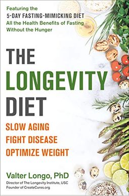 The Longevity Diet: Discover The New Science Behind Stem Cell Activation And Regeneration To Slow Aging, Fight Disease, And Optimize Weigh The Longevity Diet: Discover The New Science Behind Stem Cell Activation And Regeneration To Slow Aging, Fight Disease, And Optimize Weigh