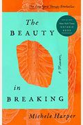 The Beauty In Breaking: A Memoir