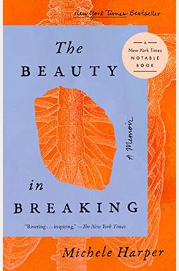 The Beauty In Breaking: A Memoir The Beauty In Breaking: A Memoir