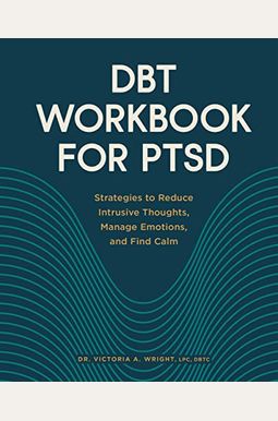 Buy Dbt Workbook For Ptsd: Strategies To Reduce Intrusive Thoughts ...