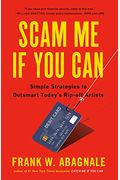 Scam Me If You Can: Simple Strategies To Outsmart Today's Rip-Off Artists